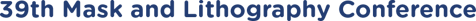 39th Mask and Lithography Conference