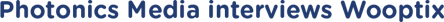 Photonics Media interviews Wooptix