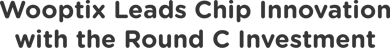 Wooptix Leads Chip Innovation with the Round C Investment