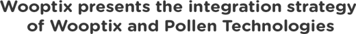 Wooptix presents the integration strategy  of Wooptix and Polle